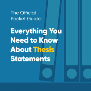 The Official Pocket Guide: Everything You Need to Know About Thesis Statements